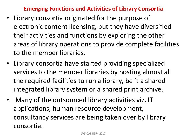 Emerging Functions and Activities of Library Consortia • Library consortia originated for the purpose