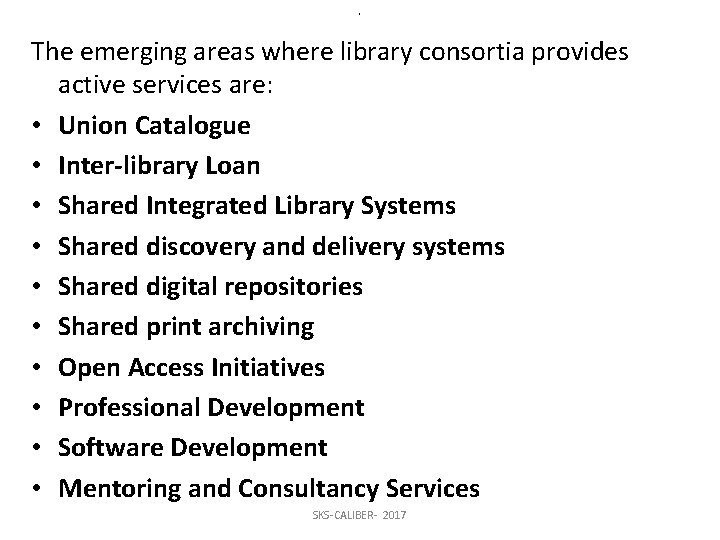 < The emerging areas where library consortia provides active services are: • Union Catalogue