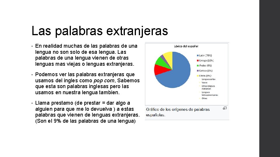 Las palabras extranjeras • En realidad muchas de las palabras de una lengua no