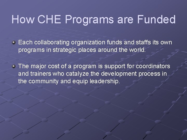 How CHE Programs are Funded Each collaborating organization funds and staffs its own programs