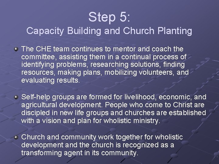Step 5: Capacity Building and Church Planting The CHE team continues to mentor and