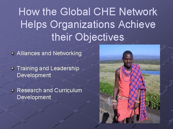 How the Global CHE Network Helps Organizations Achieve their Objectives Alliances and Networking Training