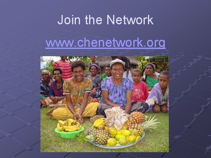 Join the Network www. chenetwork. org 