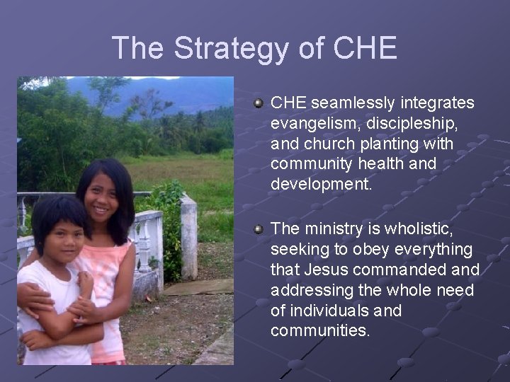 The Strategy of CHE seamlessly integrates evangelism, discipleship, and church planting with community health