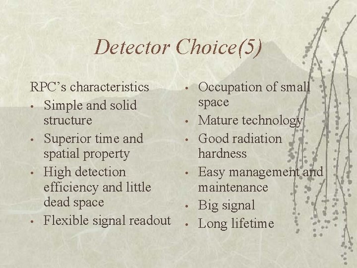 Detector Choice(5) RPC’s characteristics • Simple and solid structure • Superior time and spatial