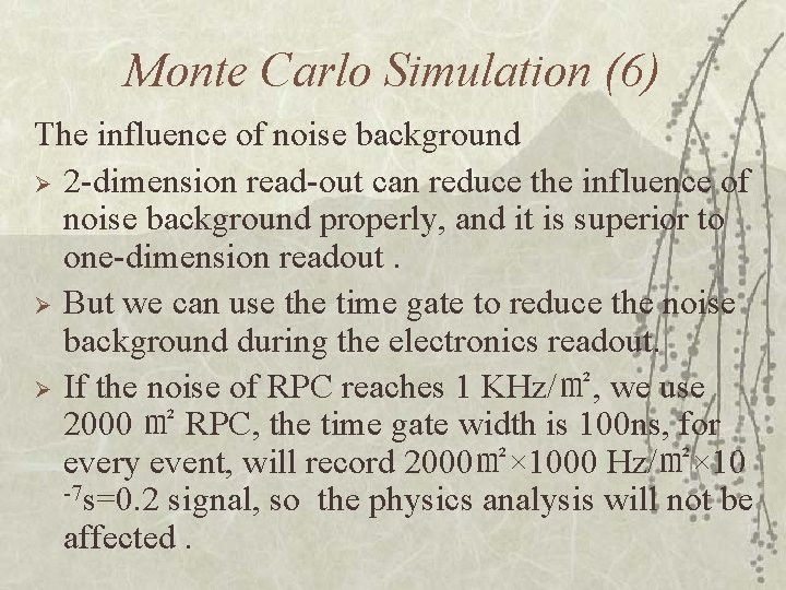 Monte Carlo Simulation (6) The influence of noise background Ø 2 -dimension read-out can