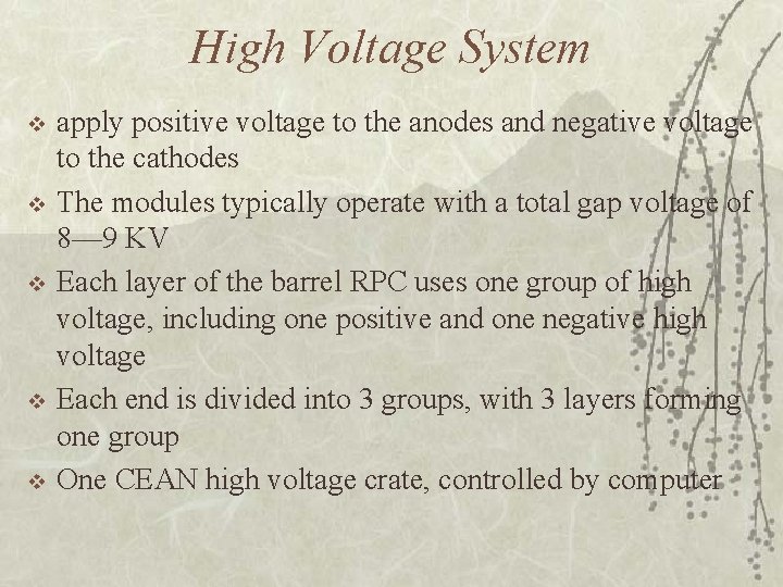 High Voltage System v v v apply positive voltage to the anodes and negative