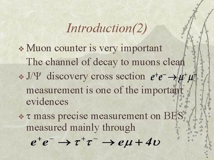 Introduction(2) v Muon counter is very important The channel of decay to muons clean