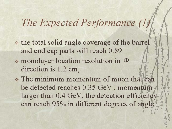 The Expected Performance (1) the total solid angle coverage of the barrel and end