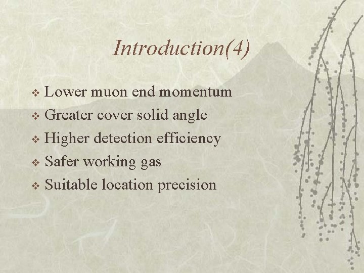 Introduction(4) Lower muon end momentum v Greater cover solid angle v Higher detection efficiency