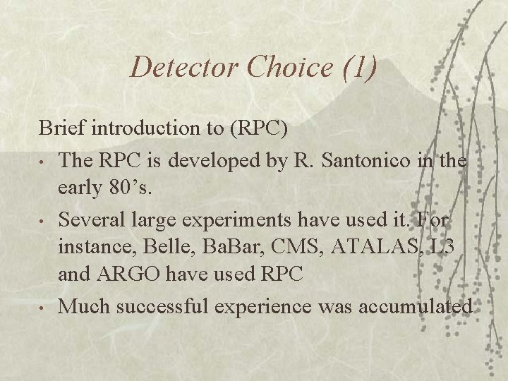 Detector Choice (1) Brief introduction to (RPC) • The RPC is developed by R.