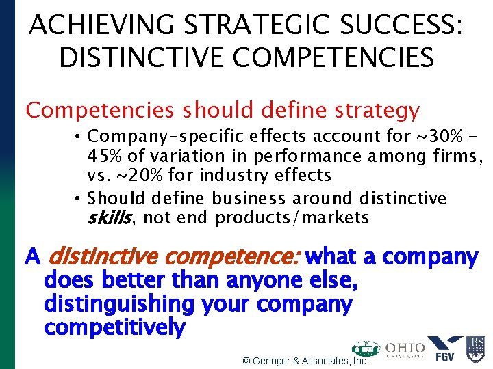 ACHIEVING STRATEGIC SUCCESS: DISTINCTIVE COMPETENCIES Competencies should define strategy • Company-specific effects account for