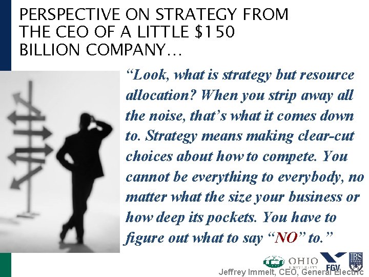 PERSPECTIVE ON STRATEGY FROM THE CEO OF A LITTLE $150 BILLION COMPANY… “Look, what