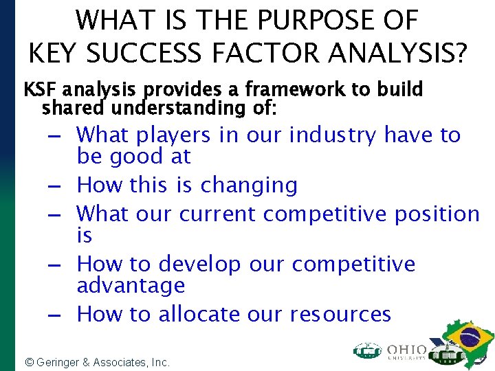 WHAT IS THE PURPOSE OF KEY SUCCESS FACTOR ANALYSIS? KSF analysis provides a framework