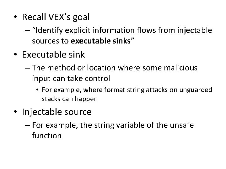  • Recall VEX’s goal – “Identify explicit information flows from injectable sources to