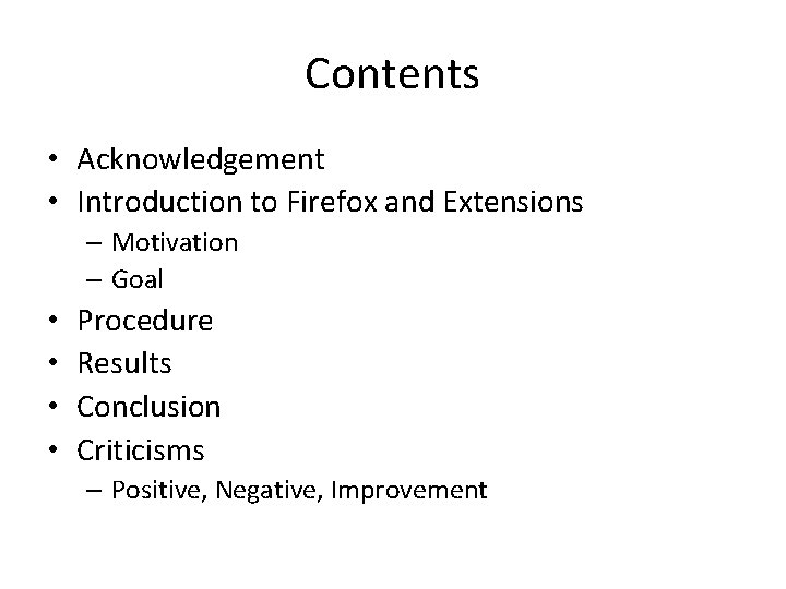 Contents • Acknowledgement • Introduction to Firefox and Extensions – Motivation – Goal •