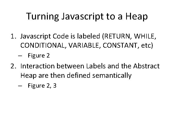 Turning Javascript to a Heap 1. Javascript Code is labeled (RETURN, WHILE, CONDITIONAL, VARIABLE,