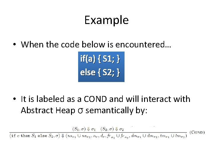 Example • When the code below is encountered… if(a) { S 1; } else