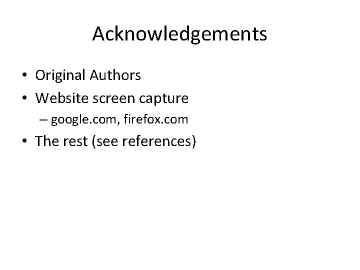 Acknowledgements • Original Authors • Website screen capture – google. com, firefox. com •