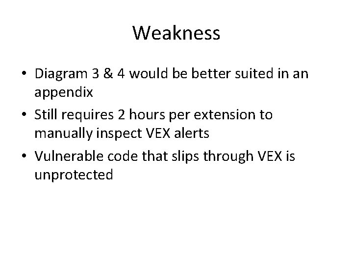 Weakness • Diagram 3 & 4 would be better suited in an appendix •