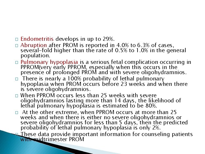 � � � � Endometritis develops in up to 29%. Abruption after PROM is