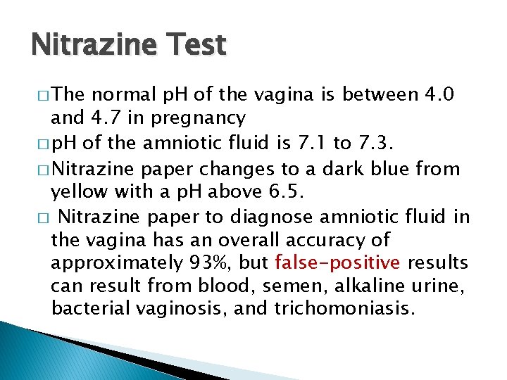 Nitrazine Test � The normal p. H of the vagina is between 4. 0