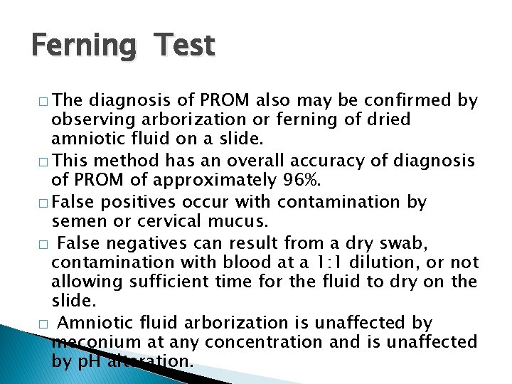 Ferning Test � The diagnosis of PROM also may be confirmed by observing arborization