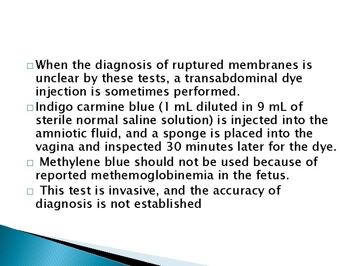 � When the diagnosis of ruptured membranes is unclear by these tests, a transabdominal