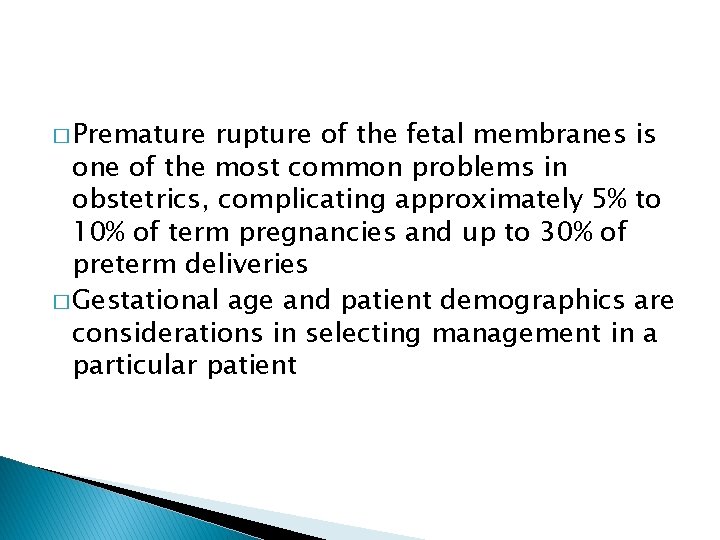� Premature rupture of the fetal membranes is one of the most common problems