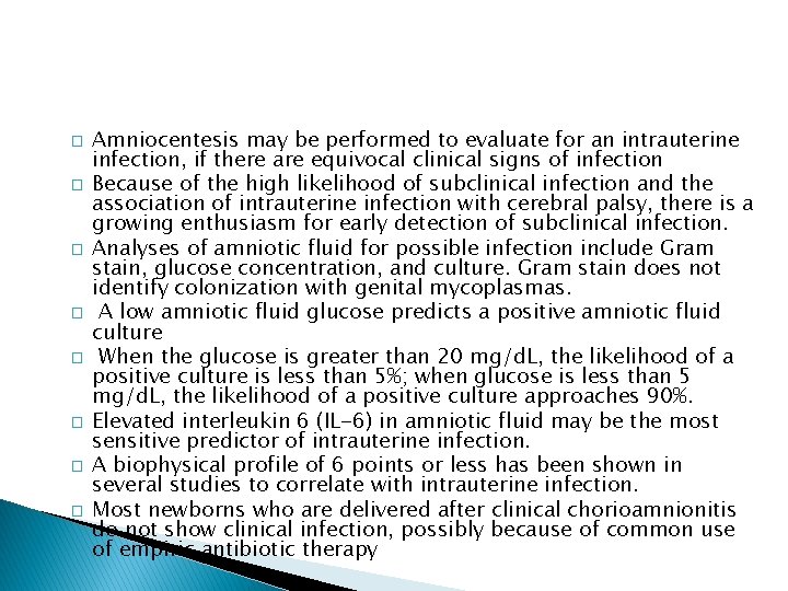 � � � � Amniocentesis may be performed to evaluate for an intrauterine infection,