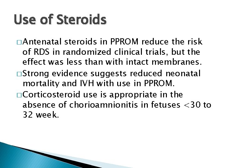 Use of Steroids � Antenatal steroids in PPROM reduce the risk of RDS in