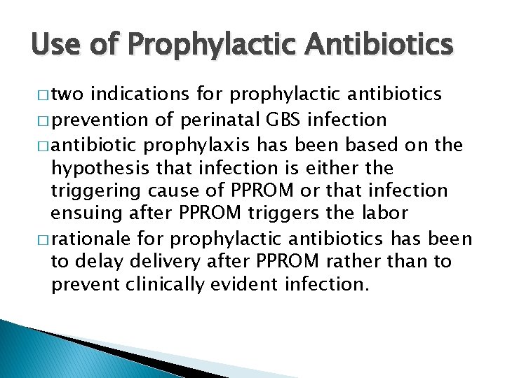 Use of Prophylactic Antibiotics � two indications for prophylactic antibiotics � prevention of perinatal