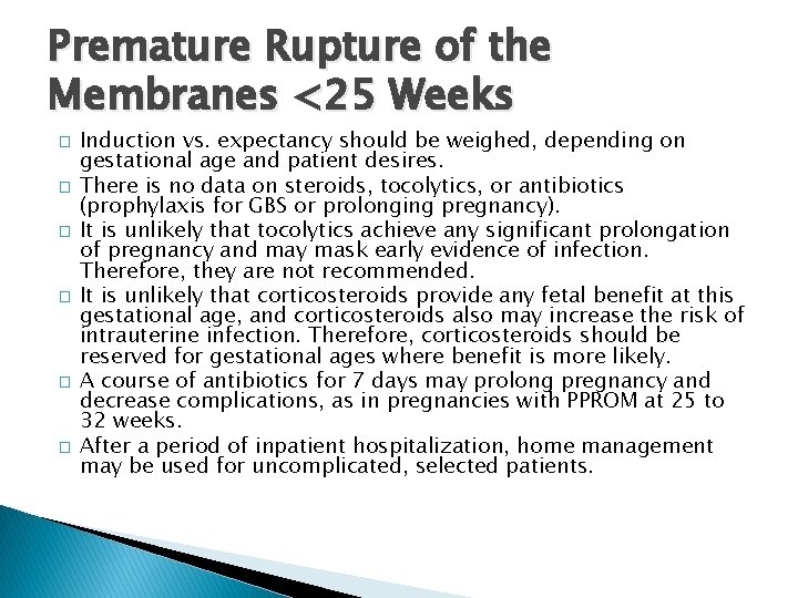 Premature Rupture of the Membranes <25 Weeks � � � Induction vs. expectancy should