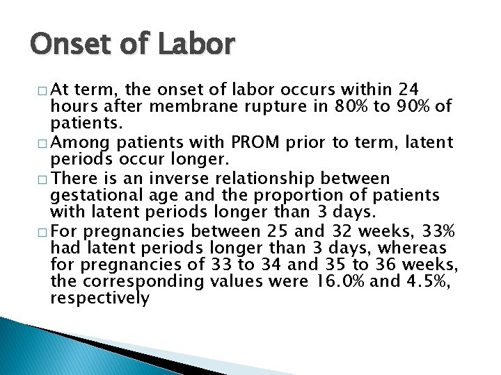 Onset of Labor � At term, the onset of labor occurs within 24 hours