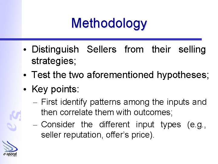 Methodology • Distinguish Sellers from their selling strategies; • Test the two aforementioned hypotheses;