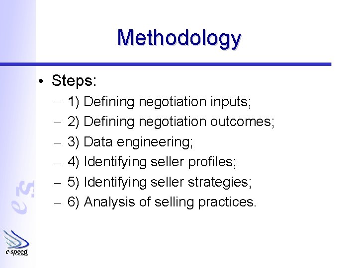 Methodology • Steps: – – – 1) Defining negotiation inputs; 2) Defining negotiation outcomes;