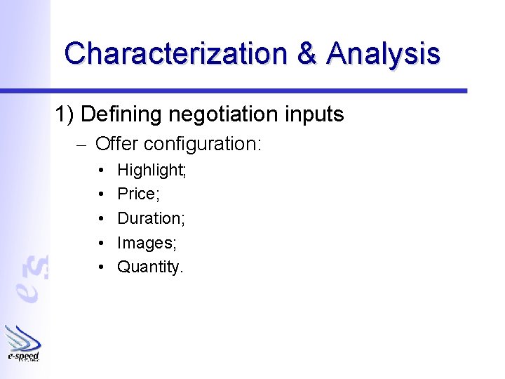 Characterization & Analysis 1) Defining negotiation inputs – Offer configuration: • • • Highlight;