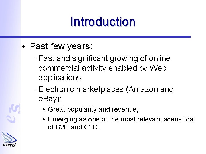 Introduction • Past few years: – Fast and significant growing of online commercial activity