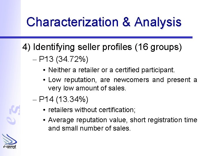 Characterization & Analysis 4) Identifying seller profiles (16 groups) – P 13 (34. 72%)