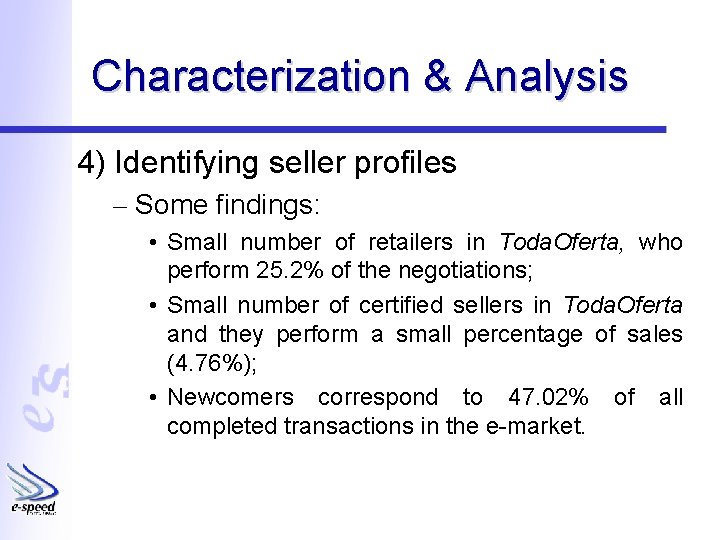 Characterization & Analysis 4) Identifying seller profiles – Some findings: • Small number of