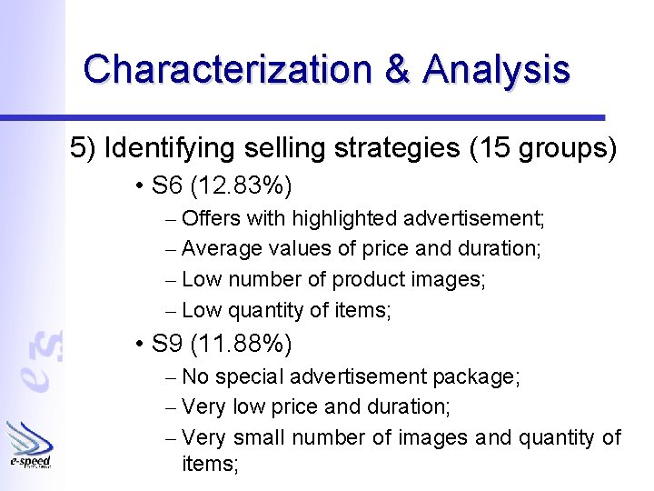 Characterization & Analysis 5) Identifying selling strategies (15 groups) • S 6 (12. 83%)