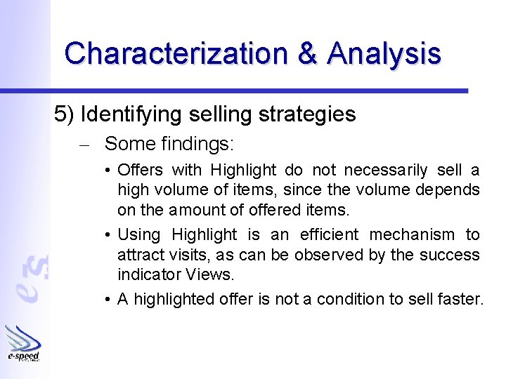 Characterization & Analysis 5) Identifying selling strategies – Some findings: • Offers with Highlight