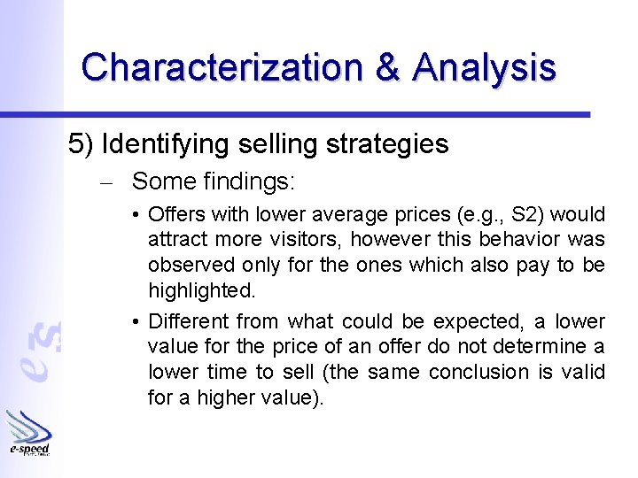 Characterization & Analysis 5) Identifying selling strategies – Some findings: • Offers with lower