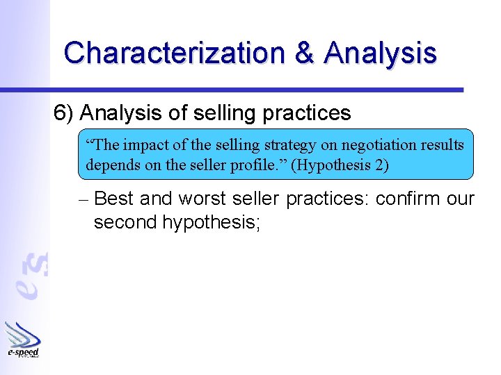 Characterization & Analysis 6) Analysis of selling practices “The impact of the selling strategy