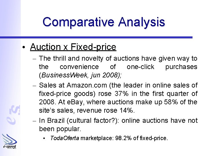 Comparative Analysis • Auction x Fixed-price – The thrill and novelty of auctions have