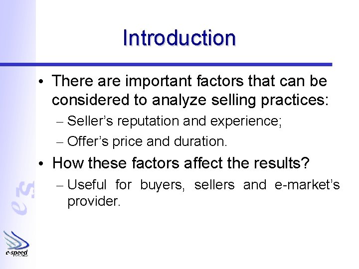 Introduction • There are important factors that can be considered to analyze selling practices: