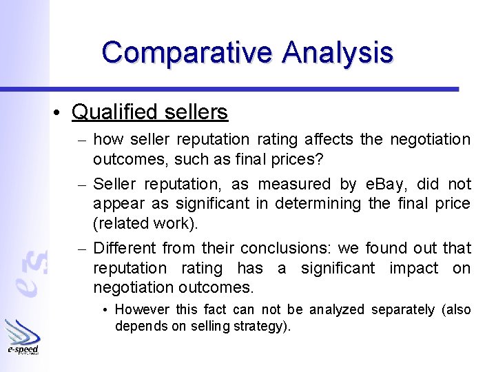 Comparative Analysis • Qualified sellers – how seller reputation rating affects the negotiation outcomes,