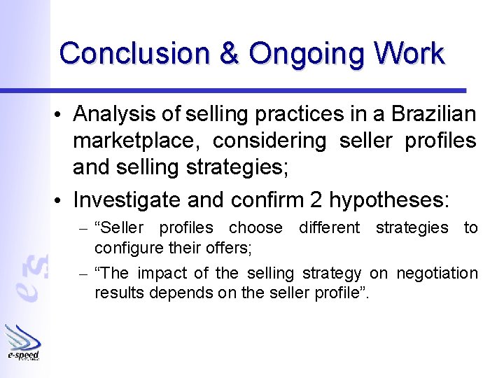 Conclusion & Ongoing Work • Analysis of selling practices in a Brazilian marketplace, considering