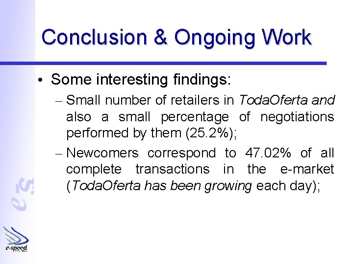 Conclusion & Ongoing Work • Some interesting findings: – Small number of retailers in