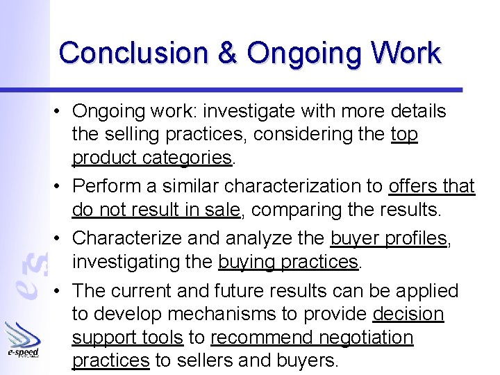 Conclusion & Ongoing Work • Ongoing work: investigate with more details the selling practices,